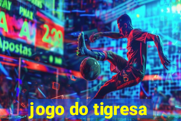 jogo do tigresa